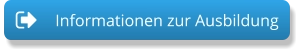 Informationen zur Ausbildung Informationen zur Ausbildung